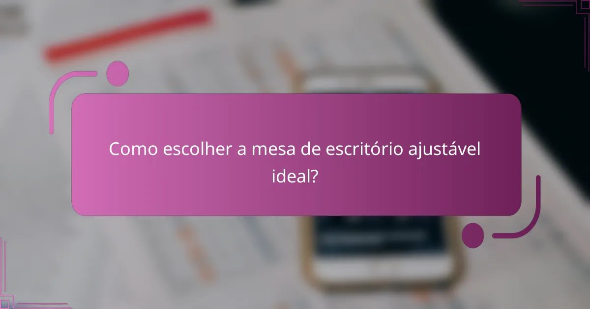 Como escolher a mesa de escritório ajustável ideal?