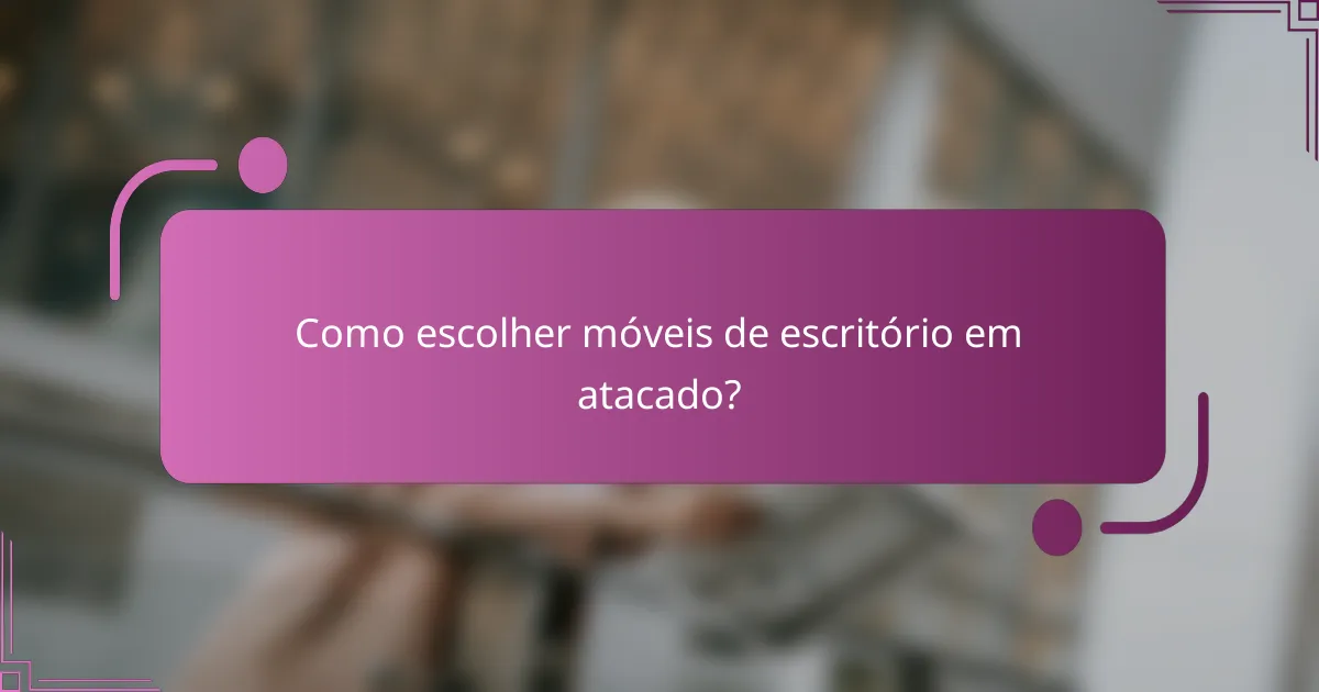 Como escolher móveis de escritório em atacado?