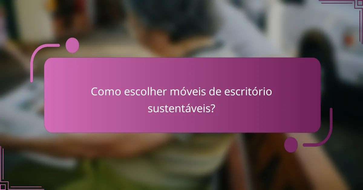 Como escolher móveis de escritório sustentáveis?