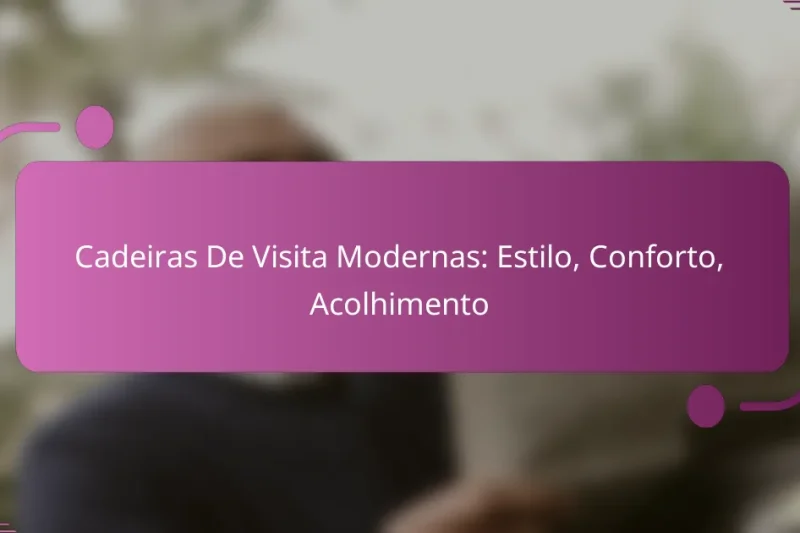 Cadeiras De Visita Modernas: Estilo, Conforto, Acolhimento