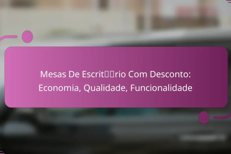 Mesas De Escritório Com Desconto: Economia, Qualidade, Funcionalidade