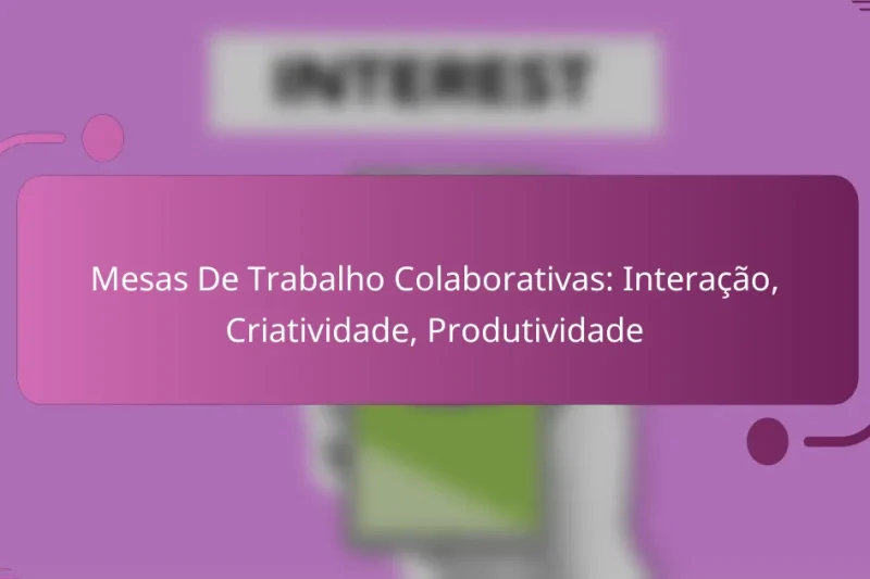 Mesas De Trabalho Colaborativas: Interação, Criatividade, Produtividade