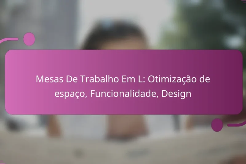 Mesas De Trabalho Em L: Otimização de espaço, Funcionalidade, Design