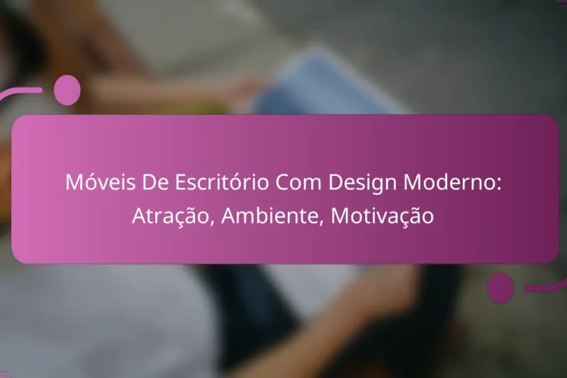 Móveis De Escritório Com Design Moderno: Atração, Ambiente, Motivação