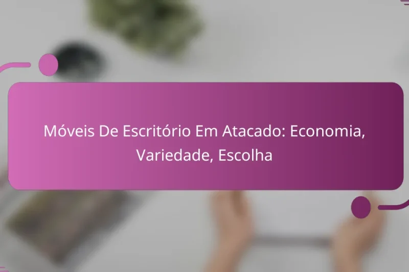 Móveis De Escritório Em Atacado: Economia, Variedade, Escolha