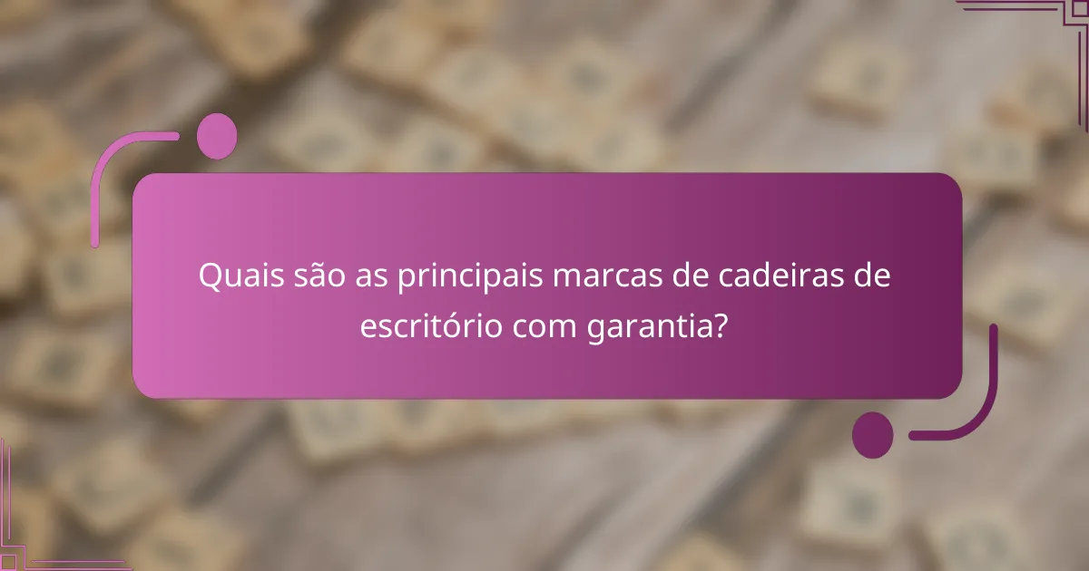 Quais são as principais marcas de cadeiras de escritório com garantia?