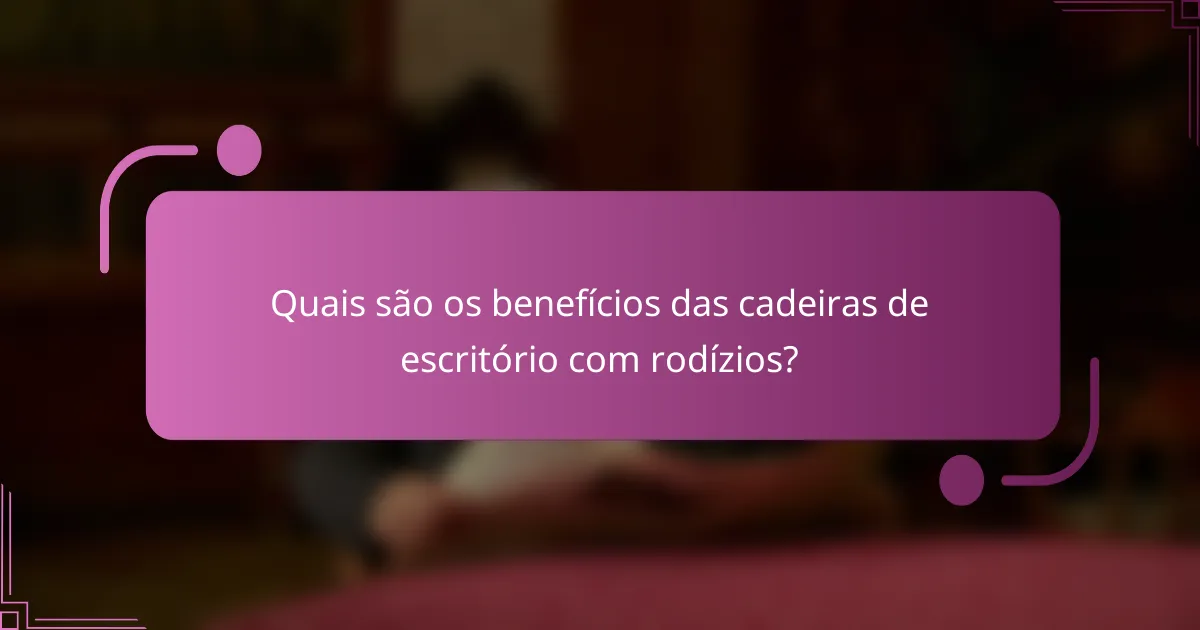 Quais são os benefícios das cadeiras de escritório com rodízios?