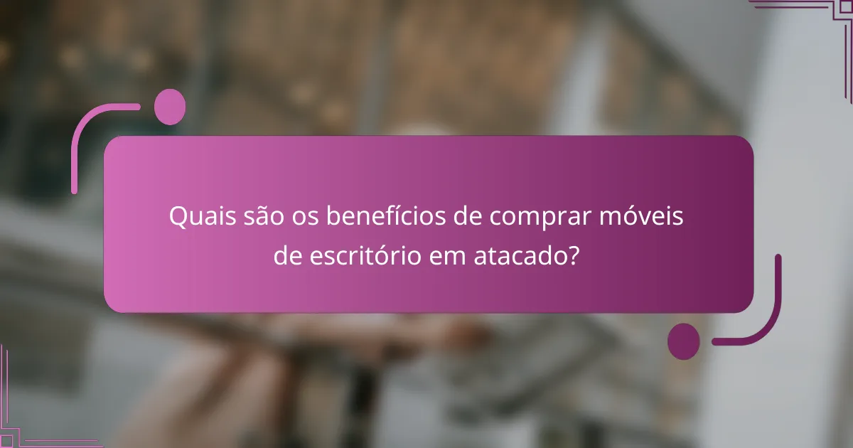 Quais são os benefícios de comprar móveis de escritório em atacado?
