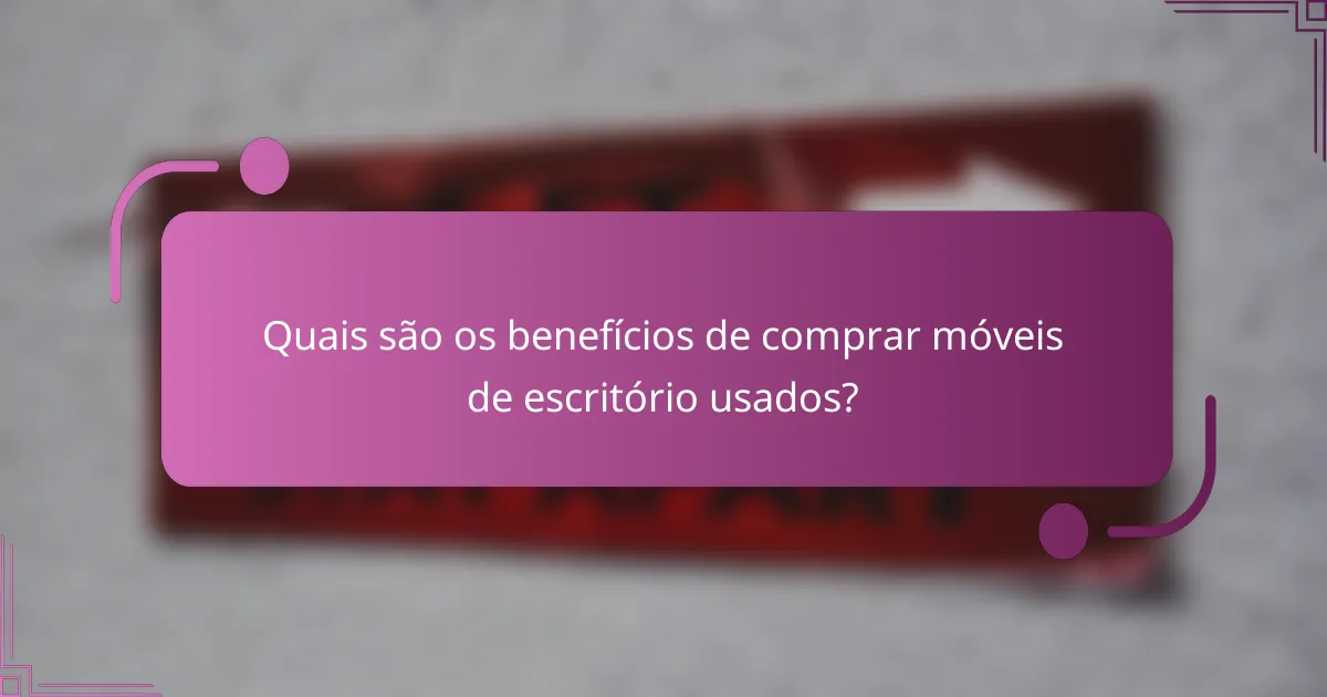 Quais são os benefícios de comprar móveis de escritório usados?