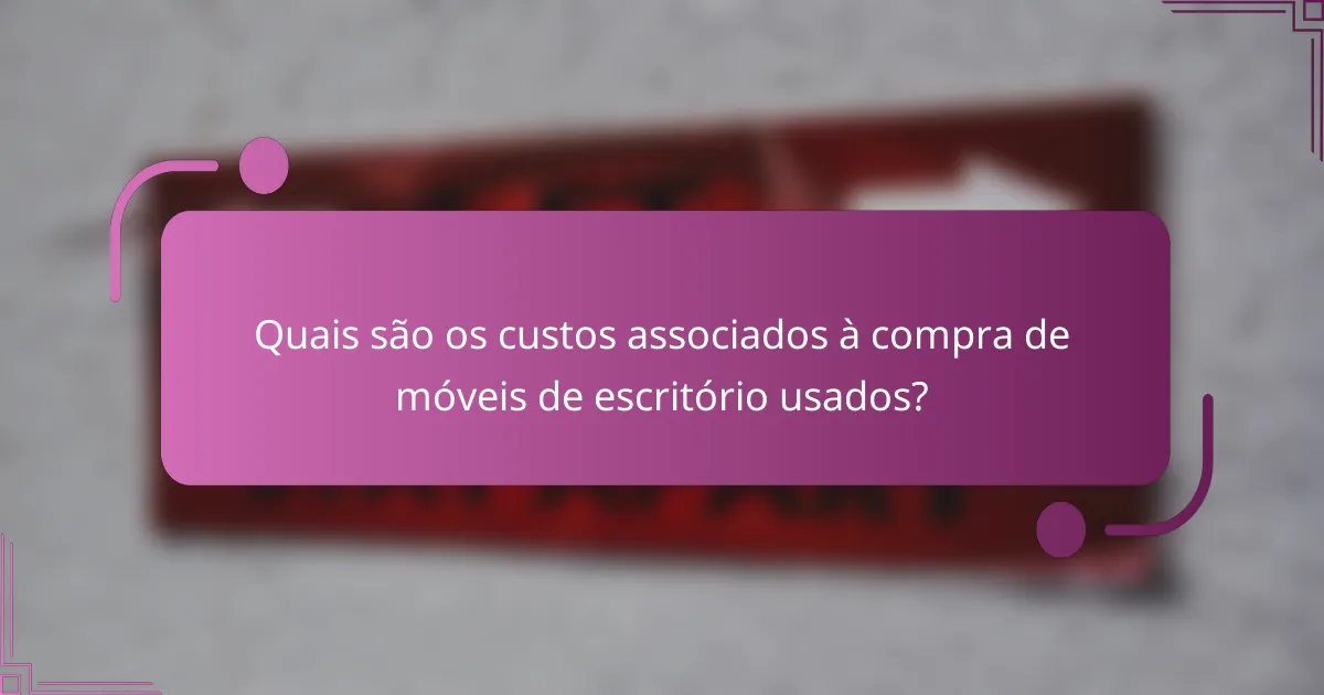 Quais são os custos associados à compra de móveis de escritório usados?